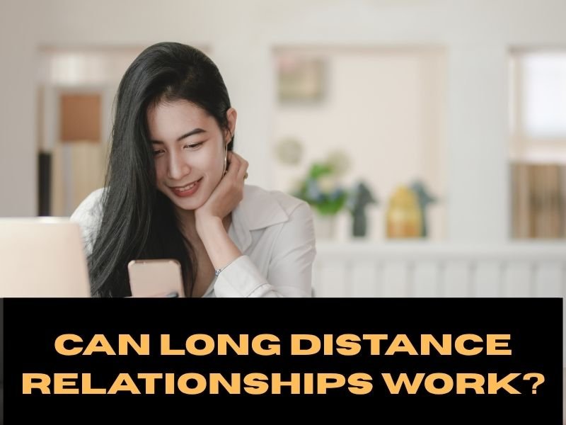 Can Long Distance Relationships Work?️