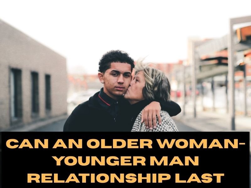 Can an Older Woman-Younger Man Relationship Last? What You Need to Know