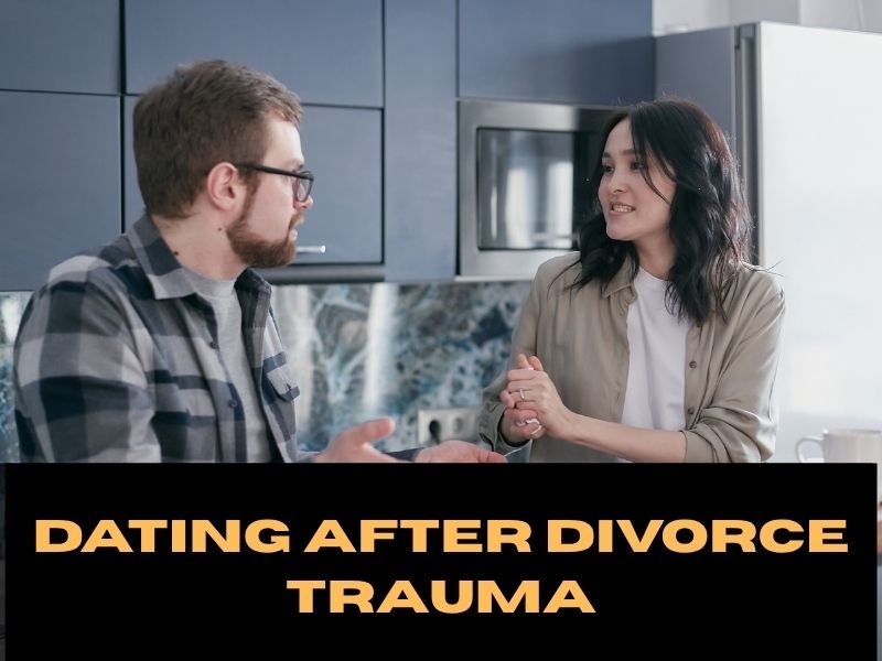 Dating After Divorce Trauma