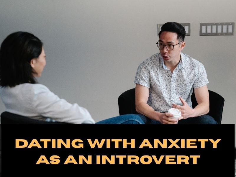 Dating With Anxiety as an Introvert