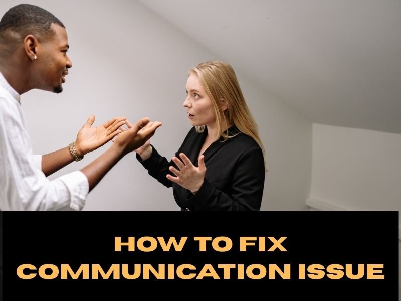 How To Fix Communication Issues In A Relationship