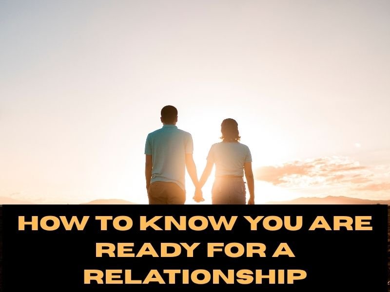 How to Know You Are Ready for a Relationship