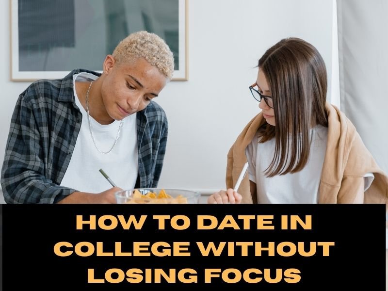 Love & GPA: 7 Realistic Tips for Dating in College Without Falling Behind