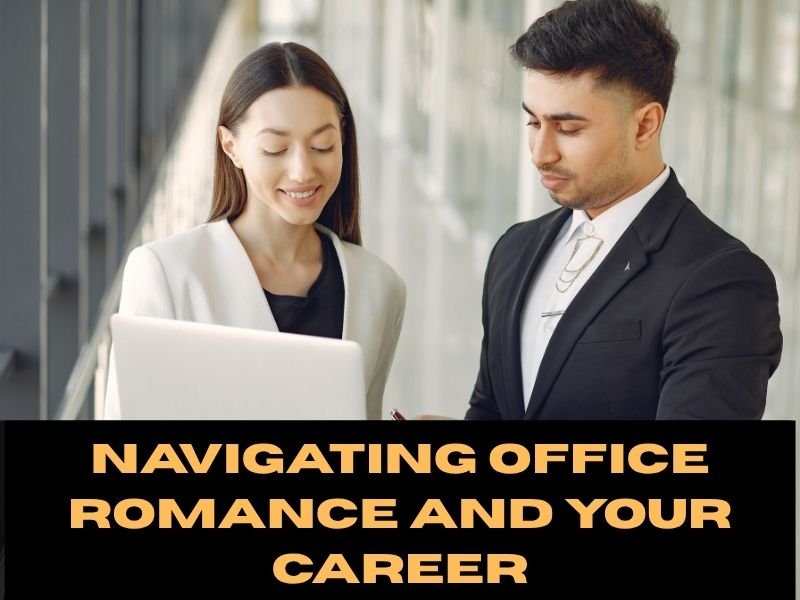 Navigating Office Romance and Protecting Your Career
