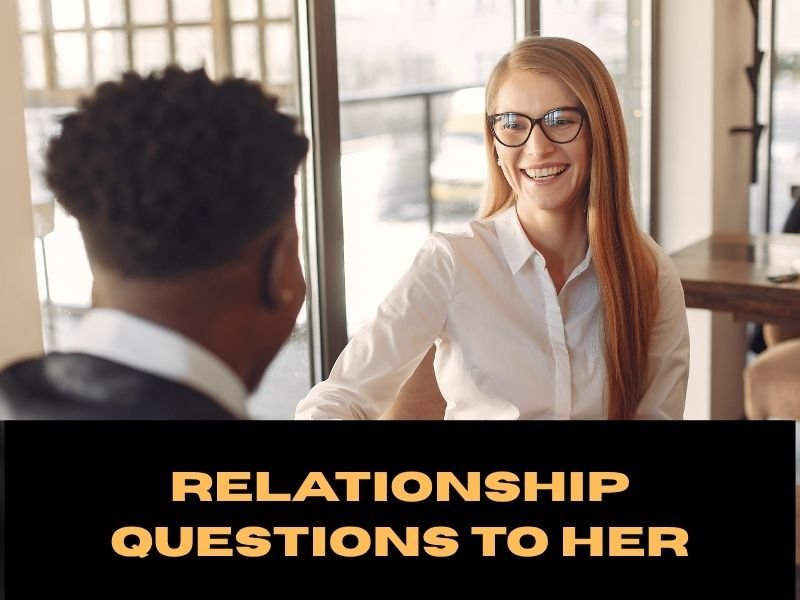 Serious Relationship Questions To Her Before You Ask Her Out