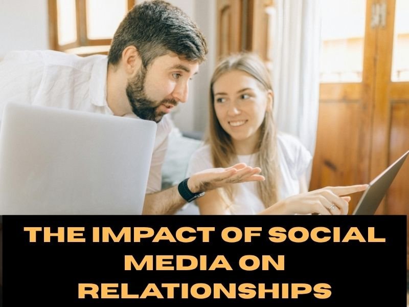 The Impact of Social Media on Relationships