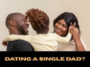 Dating A Single Dad?
