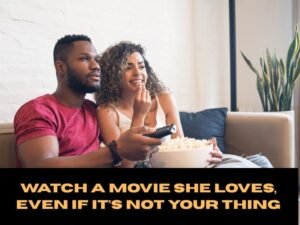 Watch a Movie She Loves, Even If It’s Not Your Thing