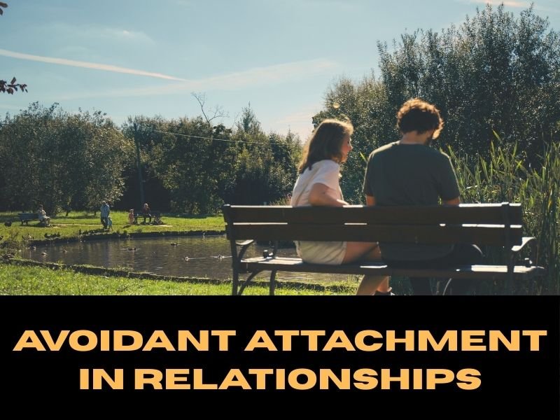 Avoidant Attachment in Relationships