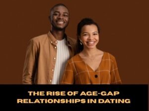 The Rise of Age-Gap Relationships in Dating