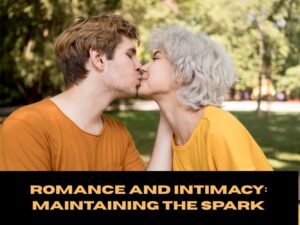 Romance and Intimacy: Maintaining the Spark