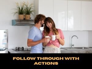 Follow Through With Actions