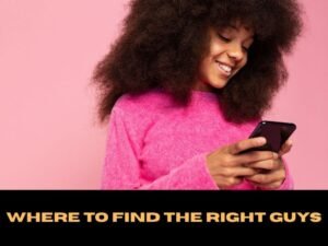 Where to Find the Right Guys