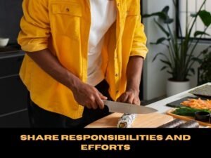 Share Responsibilities and Efforts