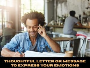 Thoughtful Letter or Message to Express Your Emotions