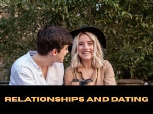 Relationships and Dating