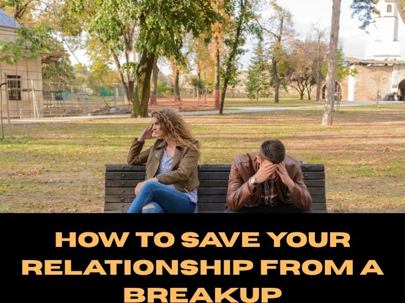How to Save Your Relationship From a Breakup