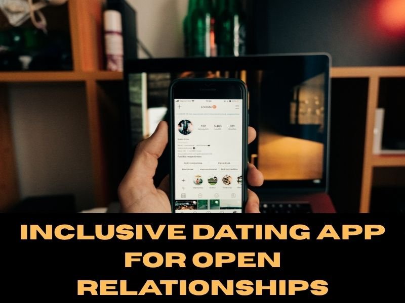 Inclusive Dating App for Open Relationships
