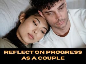 Reflect on Progress as a Couple