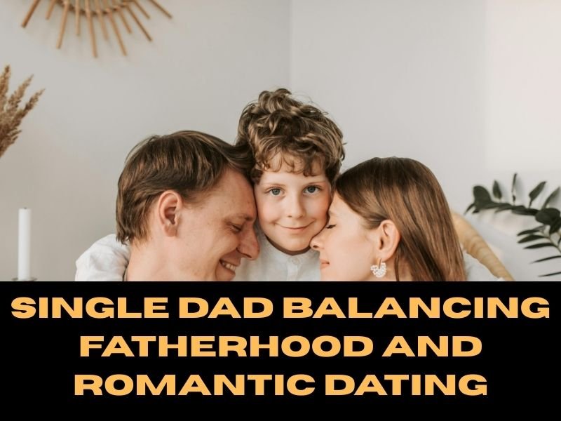 Single Dad Dating Tips