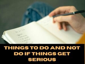 Things to Do and Not Do If Things Get Serious