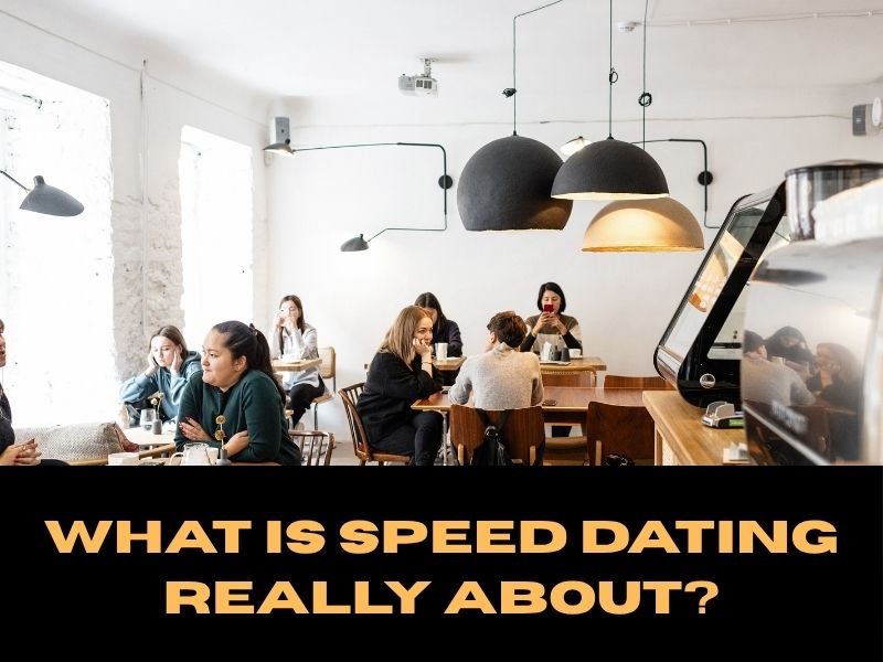 What Is Speed Dating Really About?