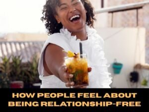 How People Feel About Being Relationship-Free