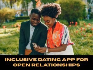 Inclusive Dating App for Open Relationships