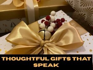 Thoughtful Gifts That Speak
