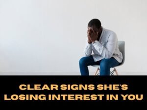 Clear Signs She's Losing Interest in You