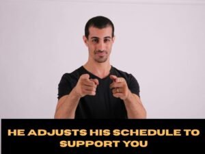 He adjusts his schedule to support you