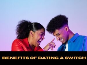 Benefits of Dating a Switch