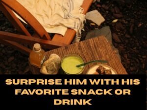 Surprising Him With His Favorite Snack or Drink