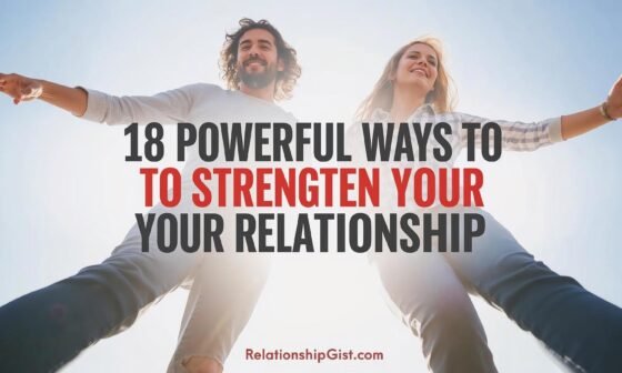 18 Powerful Ways to Strengthen Your Relationship