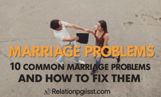 10 Common Marriage Problems And How To Fix Them