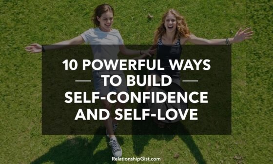 10 Powerful Ways to Build Self-Confidence and Self-Love