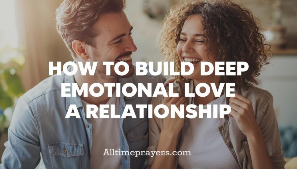 How To Build Deep Emotional Love In A Relationship